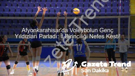 Afyonkarahisar’da Voleybolun Genç Yıldızları Parladı: İl Birinciliği Nefes Kesti!