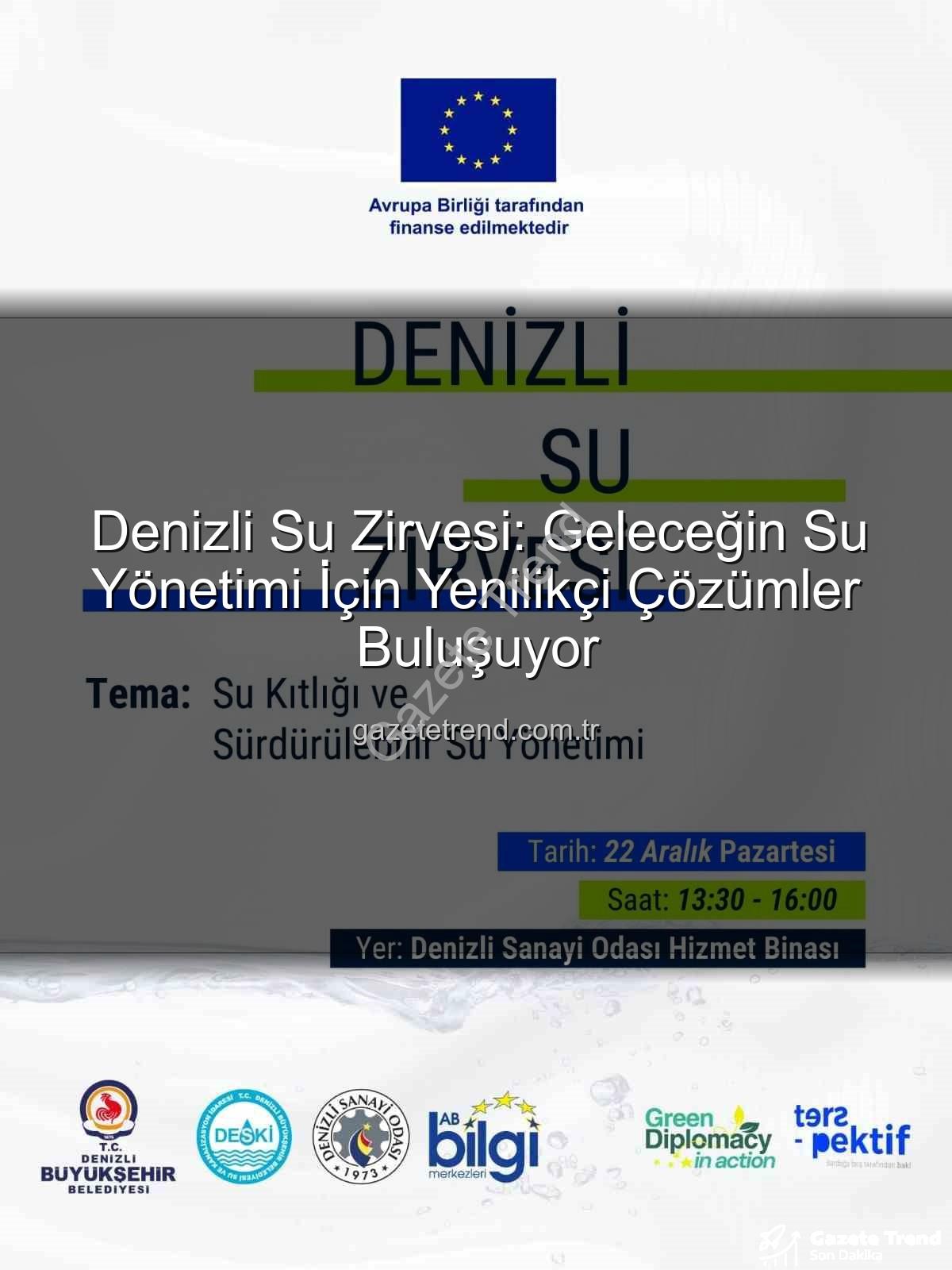 Denizli su sorunu - Denizli Su Zirvesi: Geleceğin Su Yönetimi İçin Yenilikçi Çözümler Buluşuyor