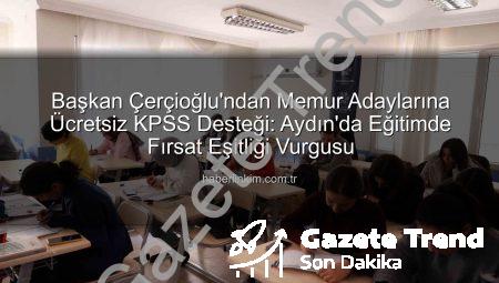 Başkan Çerçioğlu’ndan Memur Adaylarına Tam Destek: Ücretsiz KPSS Eğitimleri Aydın’da Yoğun İlgi Görüyor