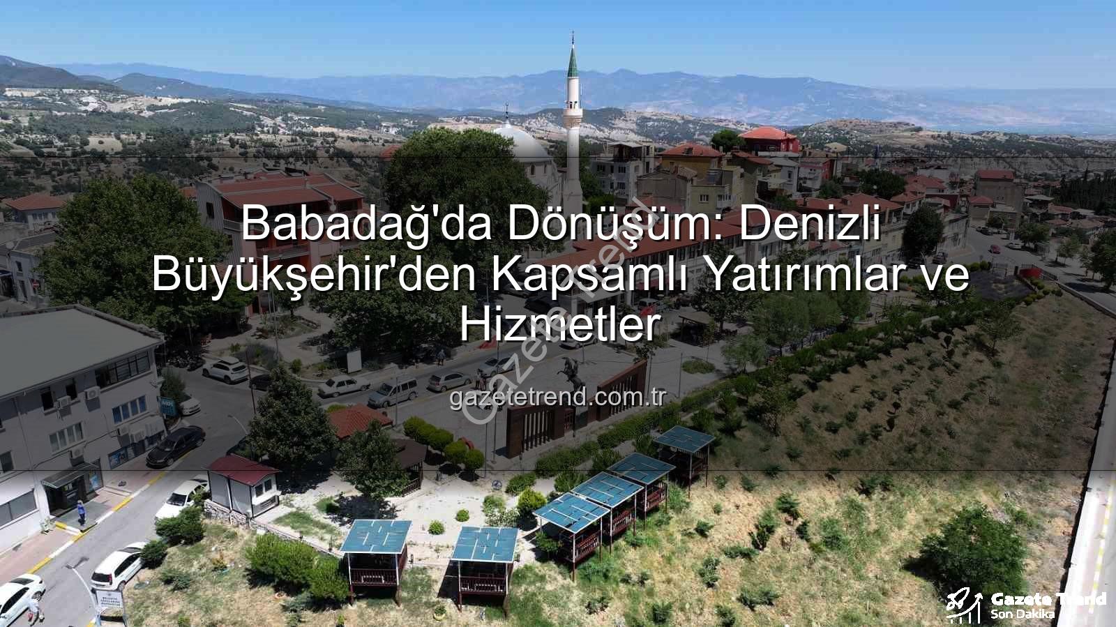 Babadağ hizmetleri - Babadağ'da Dönüşüm: Denizli Büyükşehir'den Kapsamlı Yatırımlar ve Hizmetler
