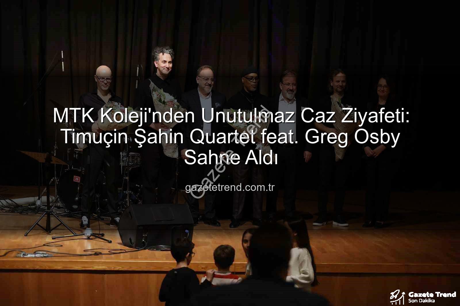 Timuçin Şahin Greg Osby - MTK Koleji'nden Unutulmaz Caz Ziyafeti: Timuçin Şahin Quartet feat. Greg Osby Sahne Aldı