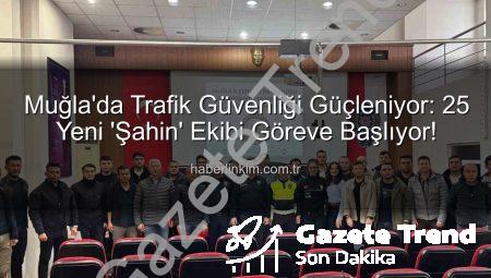 Muğla Trafiğine Yeni Güç: 25 ‘Şahin’ Polis Sahaya İndi! Eğitim Tamamlandı, Sertifikalar Verildi