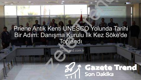 Priene Antik Kenti UNESCO Yolunda Tarihi Bir Adım: Danışma Kurulu İlk Kez Söke’de Toplandı